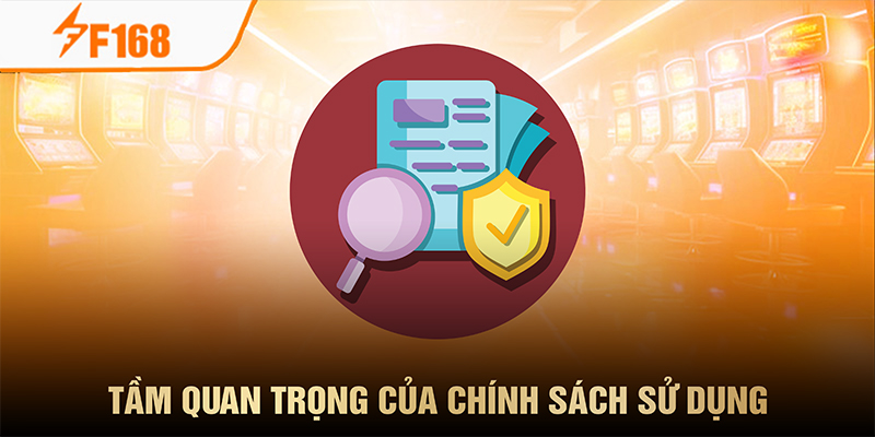 Chính Sách Sử Dụng - Update Mới Nhất 2025 Cho Hội Viên 1 Chính sách sử dụng có tầm quan trọng với người chơi