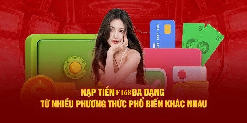 Nạp tiền F168 - Thao Tác Nhanh Chóng Chỉ Trong Vòng 3 Phút 2 Những phương thức thanh toán mà hội viên có thể thực hiện tại nhà cái F168