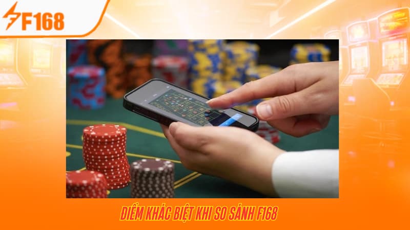 Điểm khác biệt khi so sánh F168
