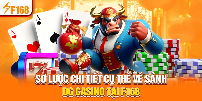 Sơ lược chi tiết cụ thể về sảnh DG casino tại F168